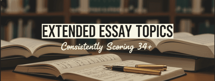 Extended Essay Topics That Consistently Score 34+ cover image