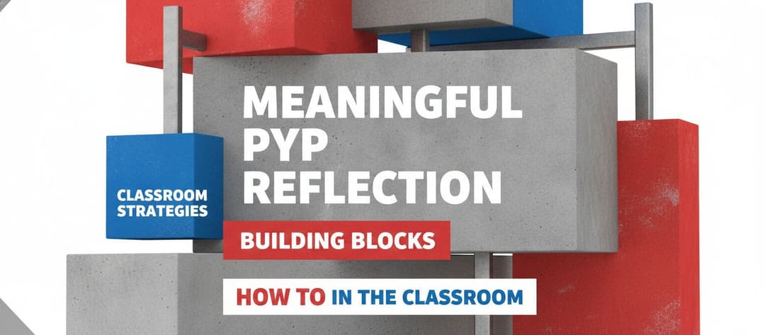 How to Build Meaningful PYP Reflection in the Classroom