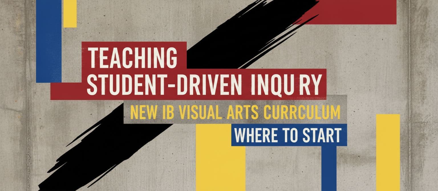 Student Led Creativity Starts Here: Mastering the New IB Visual Arts Curriculum cover image