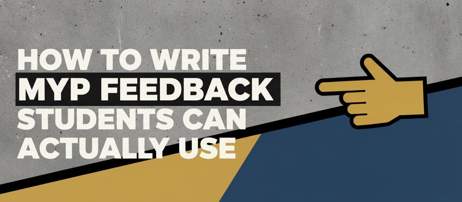 How to Write MYP Feedback Students Can Actually Use cover image
