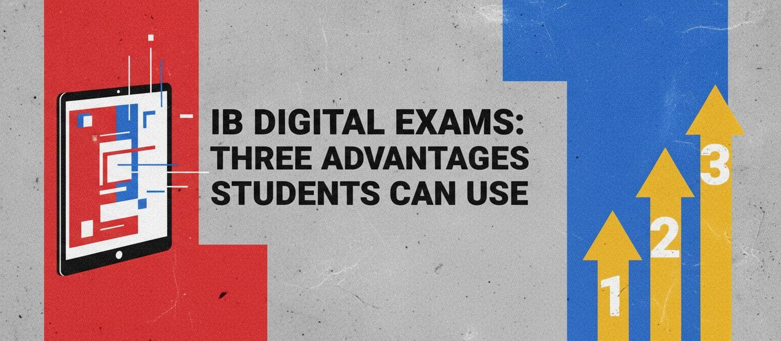 IB Digital Exams: Three Advantages Students Can Use cover image