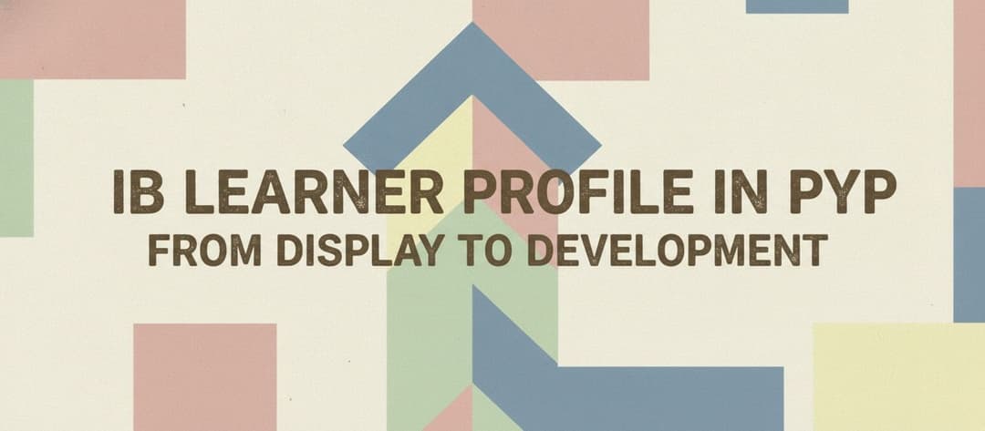 IB Learner Profile in PYP: From Display to Development