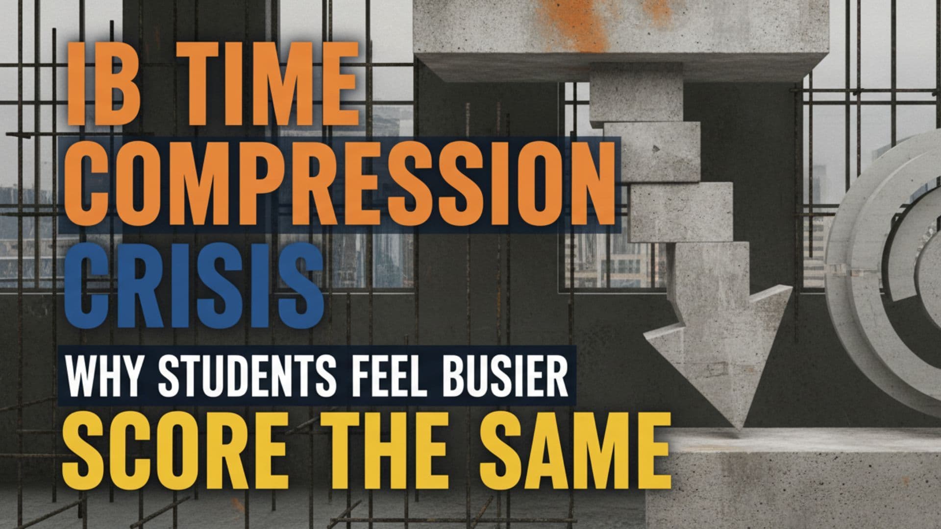 The IB Time Compression Crisis: Why Students Feel Busier Than Ever but Score the Same cover image