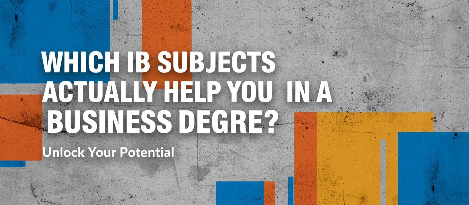 Which IB Subjects Best Prepare You for Business School cover image