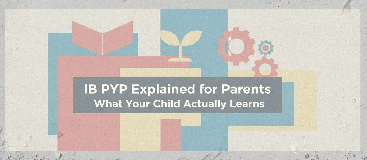 IB PYP Explained for Parents: What Your Child Actually Learns cover image