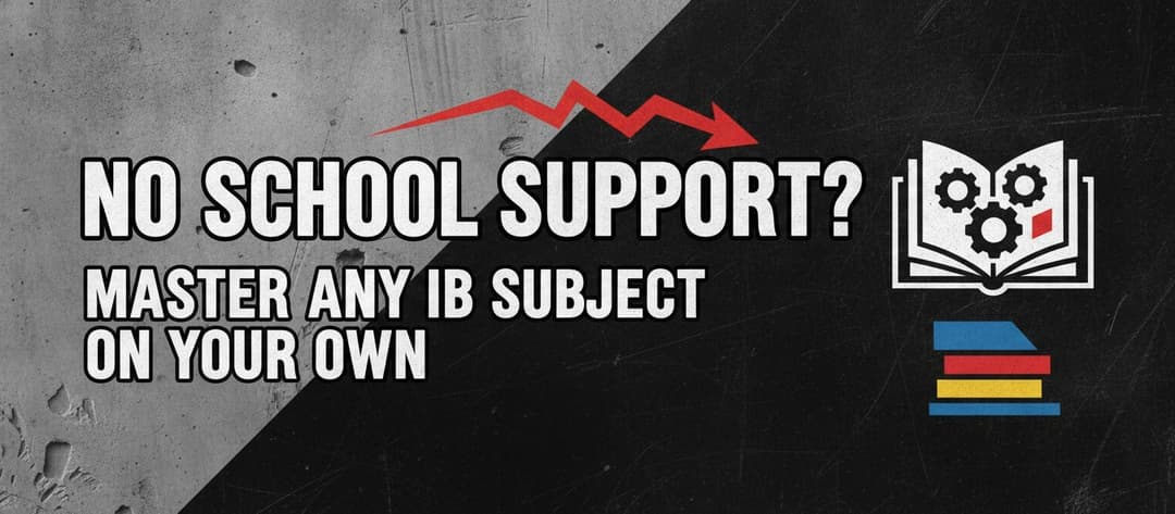 No School Support? Master Any IB Subject on Your Own
