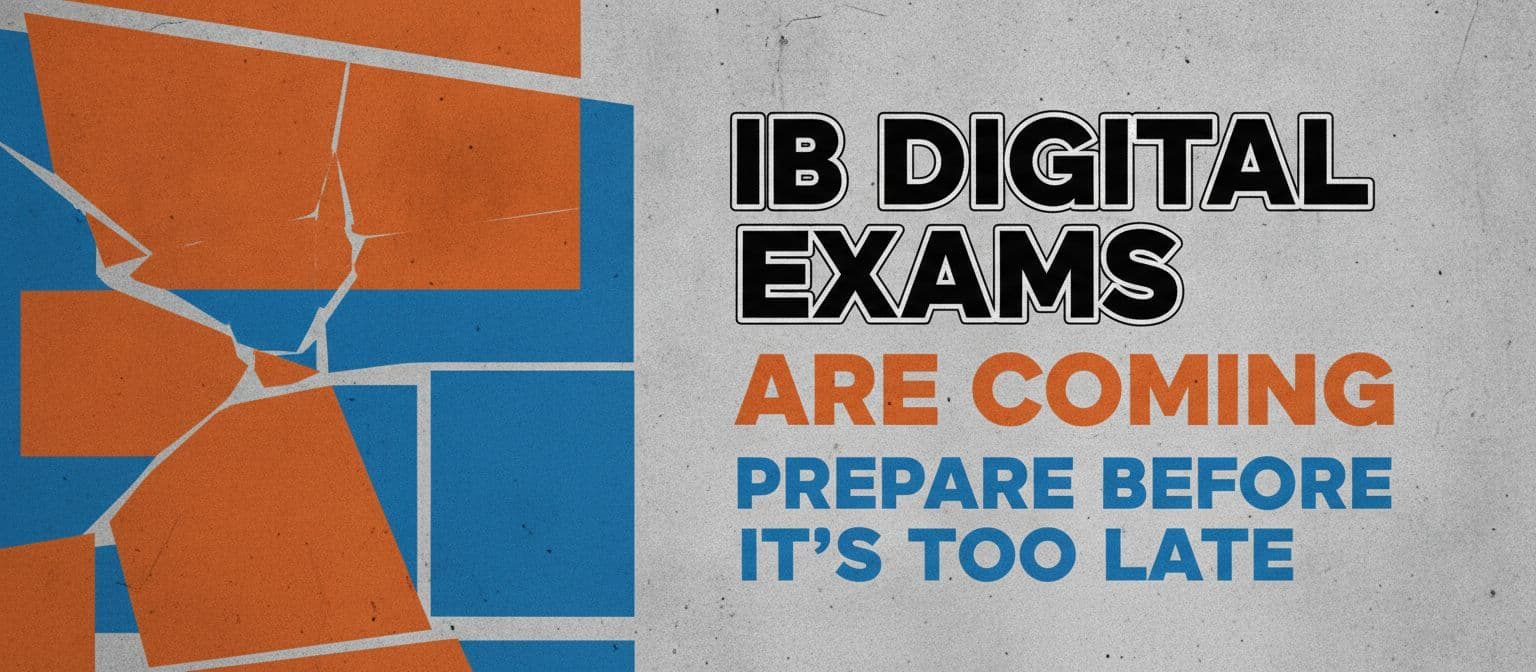IB Digital Exams Are Coming: Prepare Before It's Too Late cover image