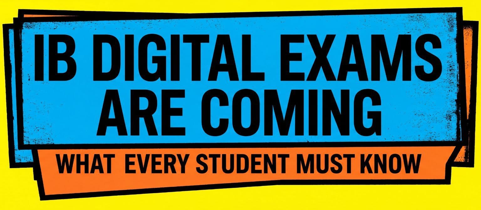 IB Digital Exams Are Coming: What Every Student Must Know cover image