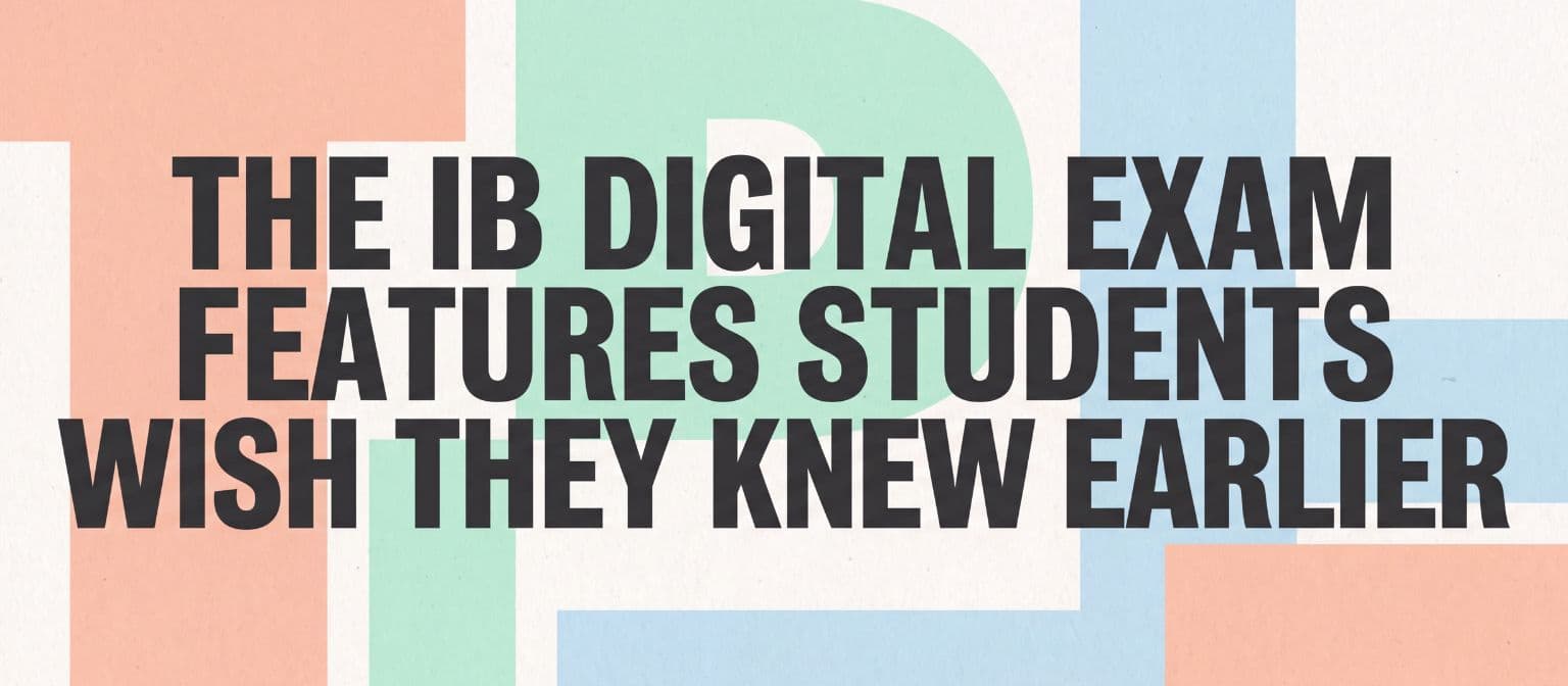 The IB Digital Exam Features Students Wish They Knew Earlier cover image