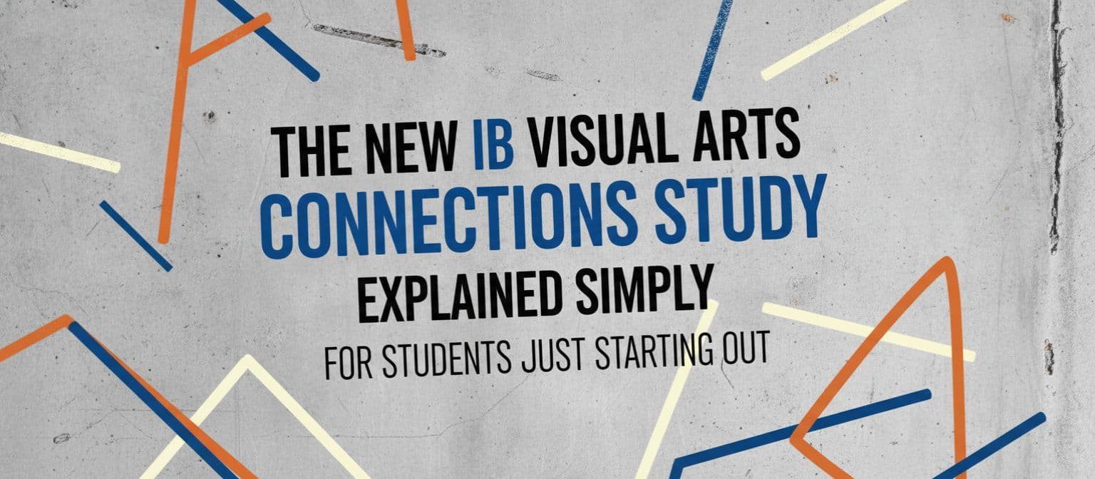 New to IB Visual Arts? Here's the Connections Study Made Easy cover image