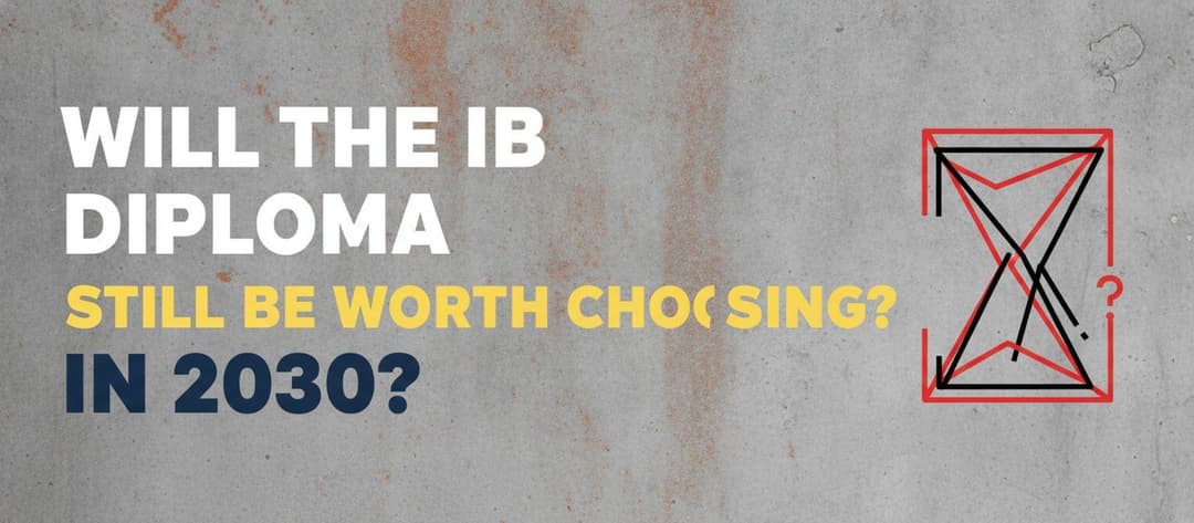 Will the IB Diploma Still Be Worth Choosing in 2030?
