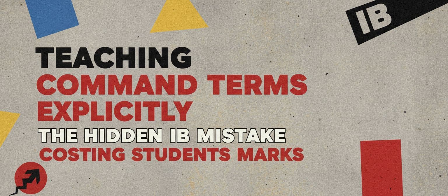 Teaching Command Terms Explicitly: The Hidden IB Mistake Costing Students Marks cover image