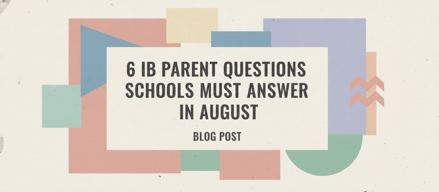 6 IB Parent Questions Schools Should Answer in August cover image