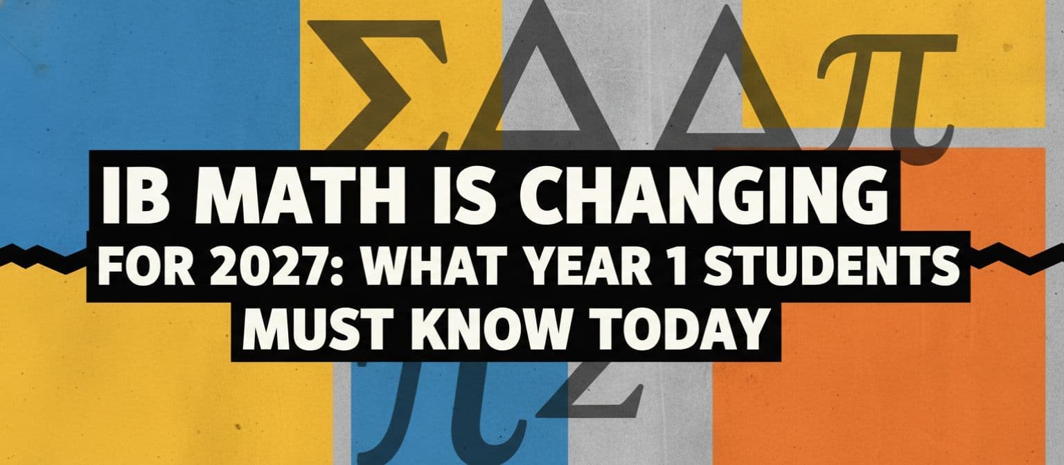 IB Math Is Changing for 2027: What Year 1 Students Must Know Today cover image